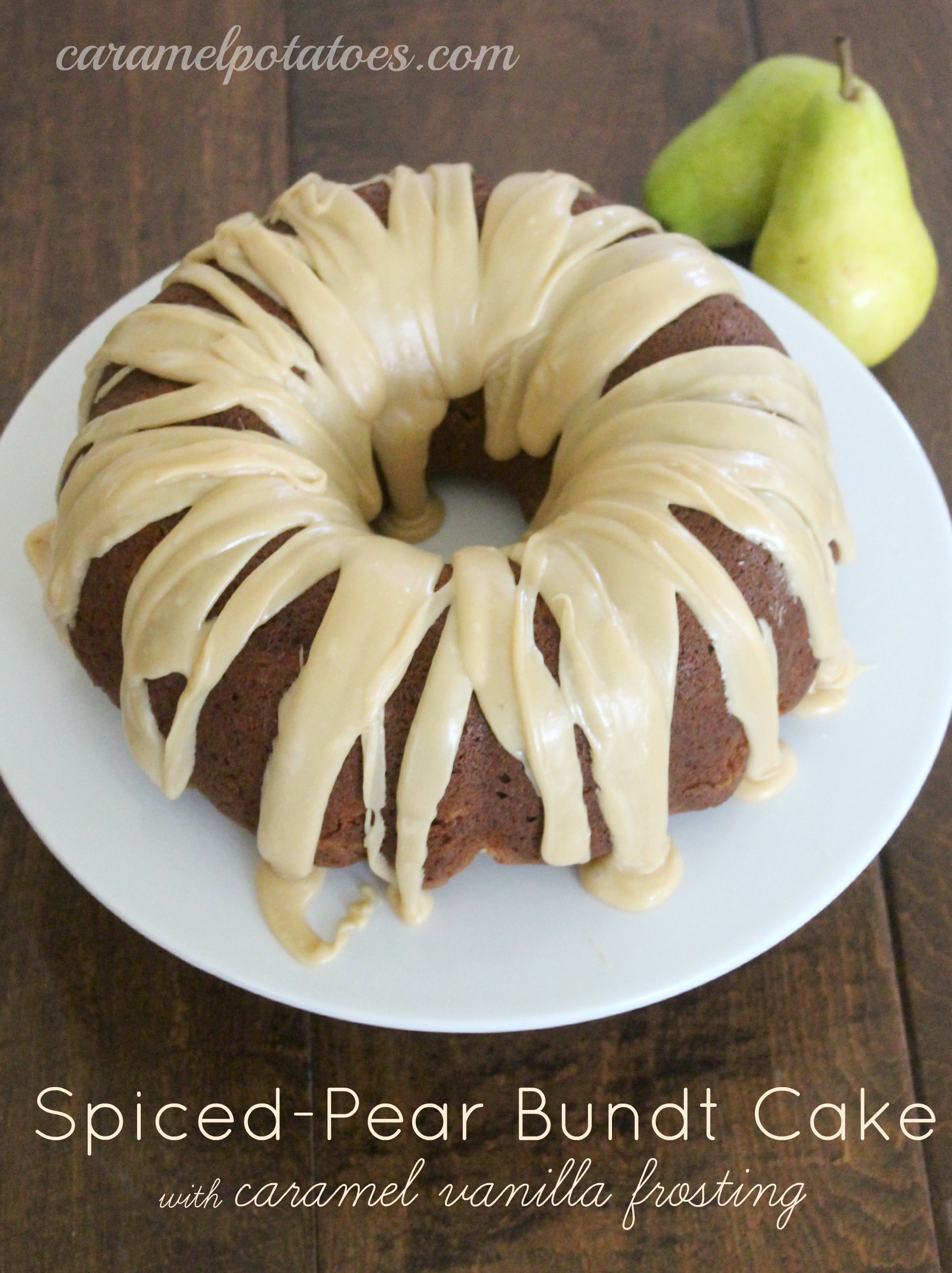 Caramel Potatoes » Spiced-Pear Bundt Cake With Caramel Vanilla Frosting