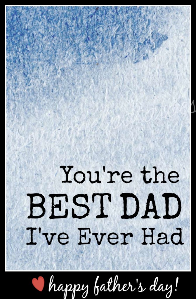 You're The BEST DAD I've Ever Had - fun free printable for father's day!