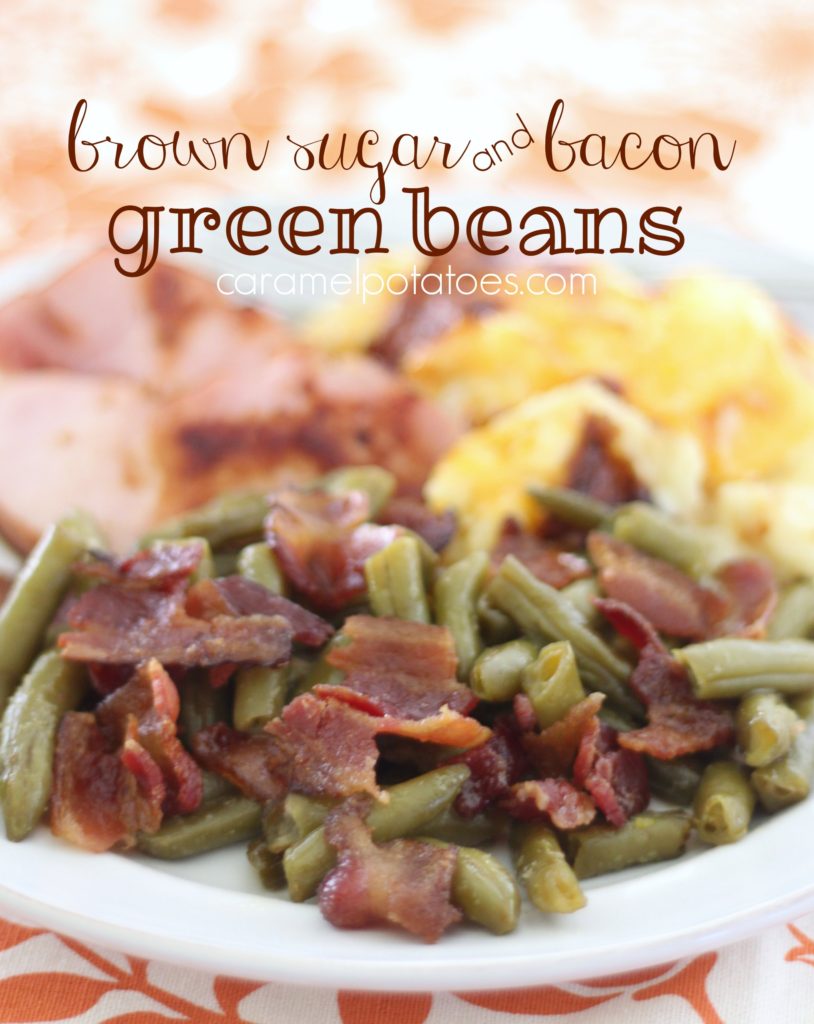 Caramel Potatoes » Brown Sugar and Bacon Green Beans